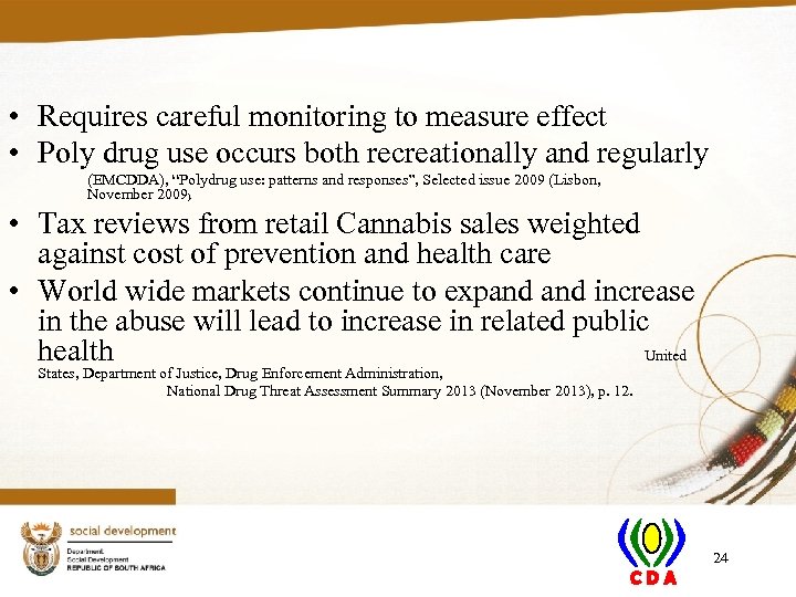  • Requires careful monitoring to measure effect • Poly drug use occurs both
