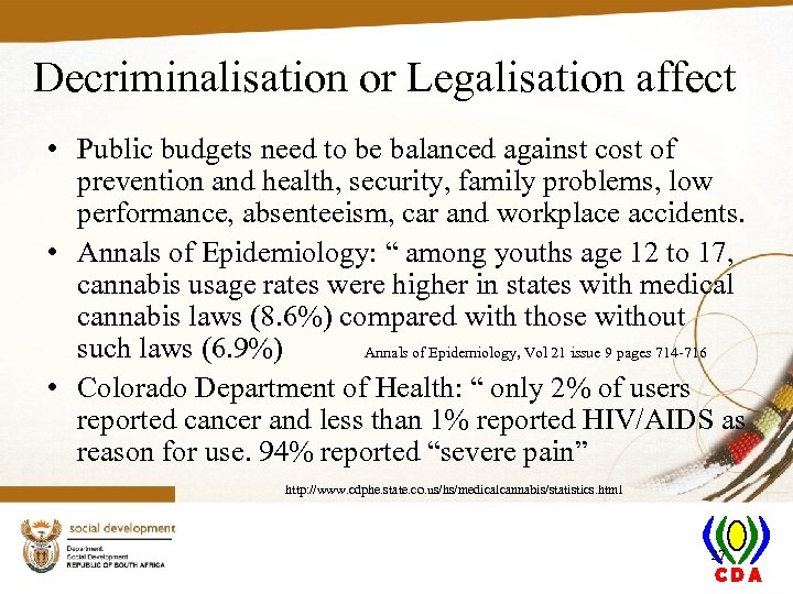 Decriminalisation or Legalisation affect • Public budgets need to be balanced against cost of