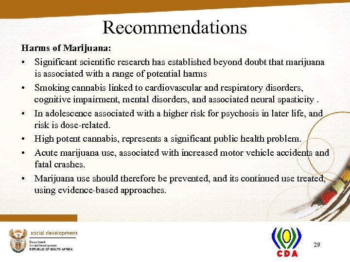 Recommendations Harms of Marijuana: • Significant scientific research has established beyond doubt that marijuana