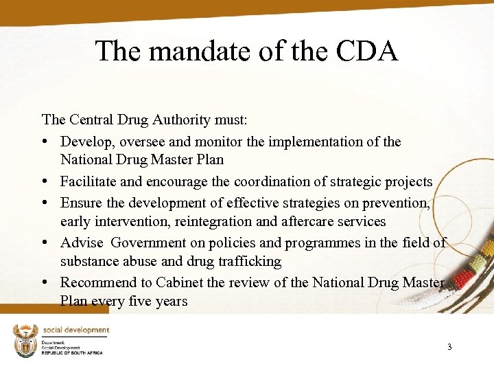 The mandate of the CDA The Central Drug Authority must: • Develop, oversee and