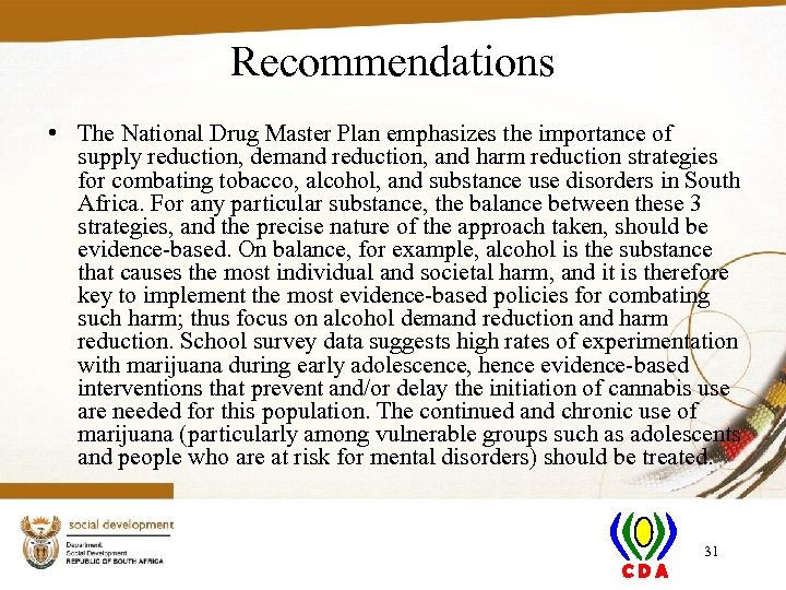 Recommendations • The National Drug Master Plan emphasizes the importance of supply reduction, demand