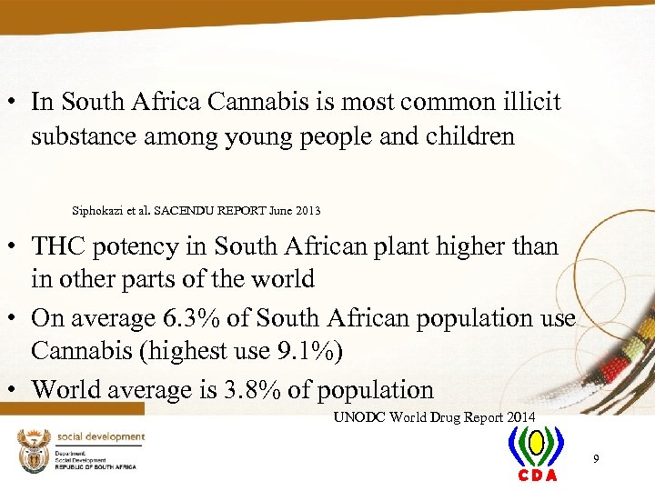  • In South Africa Cannabis is most common illicit substance among young people