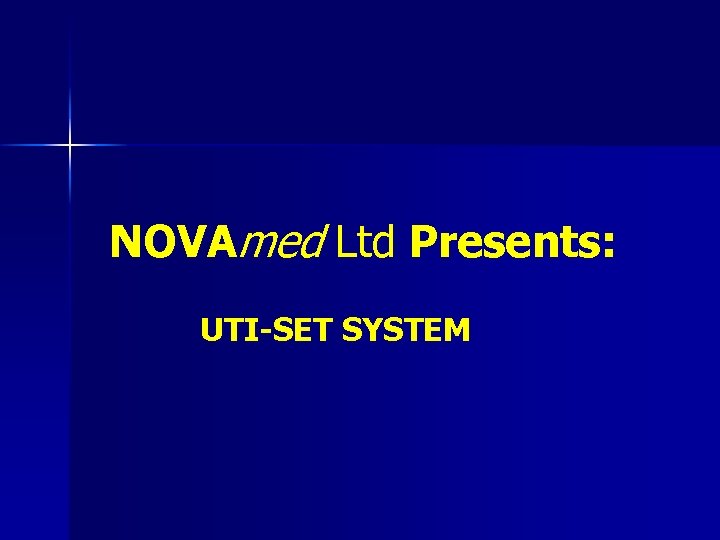 NOVAmed Ltd Presents: UTI-SET SYSTEM 