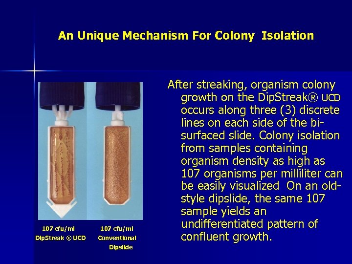 An Unique Mechanism For Colony Isolation 107 cfu/ml Dip. Streak ® UCD 107 cfu/ml