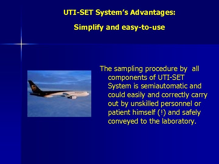 UTI-SET System’s Advantages: Simplify and easy-to-use The sampling procedure by all components of UTI-SET