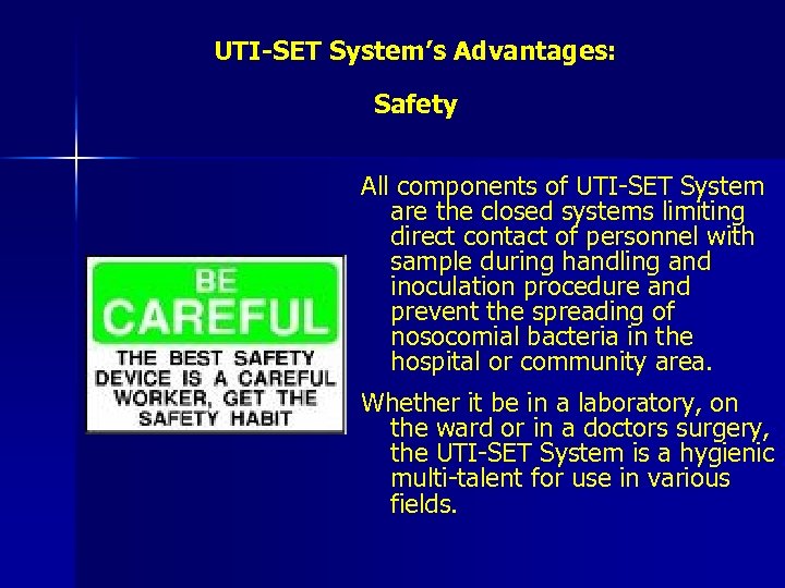 UTI-SET System’s Advantages: Safety All components of UTI-SET System are the closed systems limiting