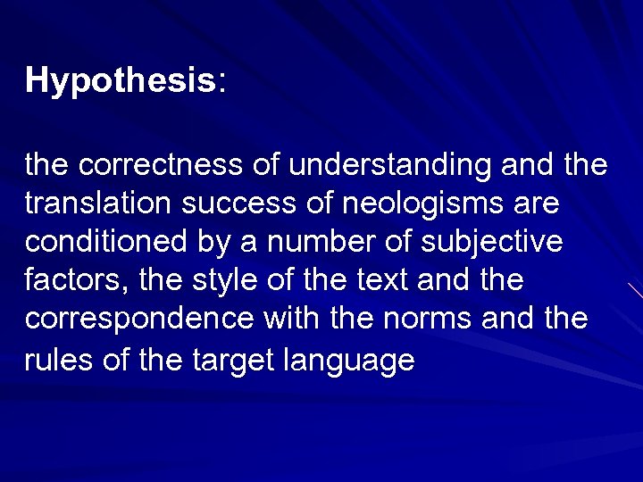Hypothesis: the correctness of understanding and the translation success of neologisms are conditioned by