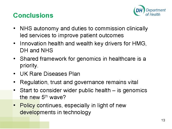 Conclusions • NHS autonomy and duties to commission clinically led services to improve patient