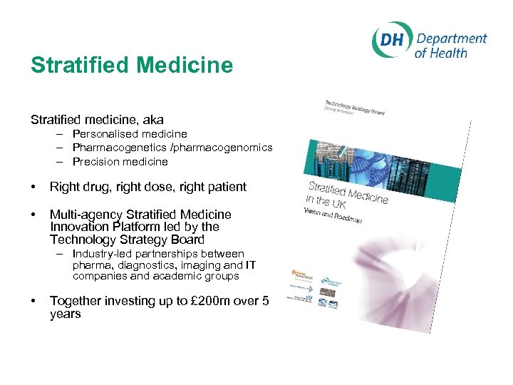 Stratified Medicine Stratified medicine, aka – Personalised medicine – Pharmacogenetics /pharmacogenomics – Precision medicine