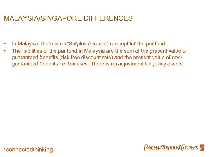 MALAYSIA/SINGAPORE DIFFERENCES • • In Malaysia, there is no “Surplus Account” concept for the