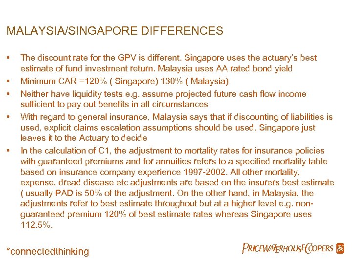 MALAYSIA/SINGAPORE DIFFERENCES • • • The discount rate for the GPV is different. Singapore