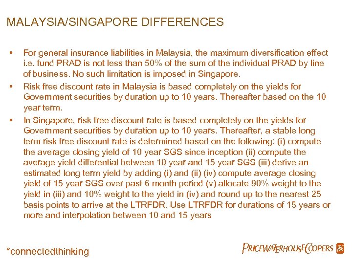 MALAYSIA/SINGAPORE DIFFERENCES • • • For general insurance liabilities in Malaysia, the maximum diversification