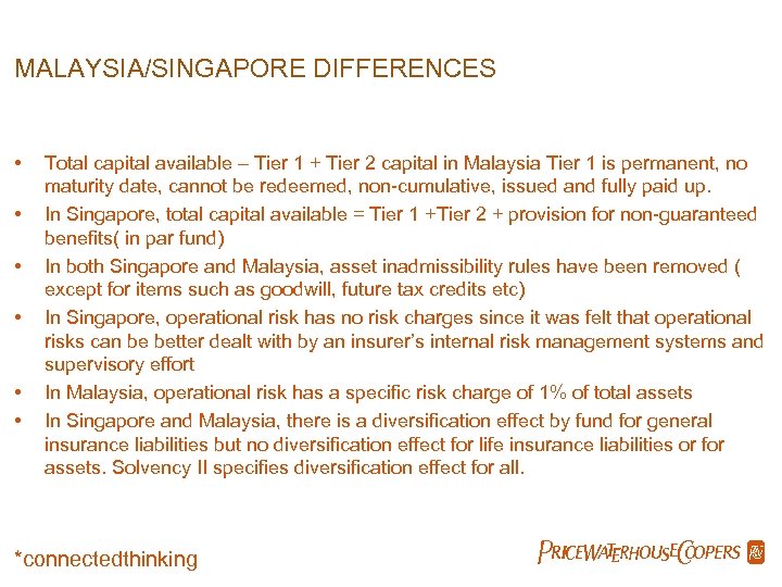 MALAYSIA/SINGAPORE DIFFERENCES • • • Total capital available – Tier 1 + Tier 2