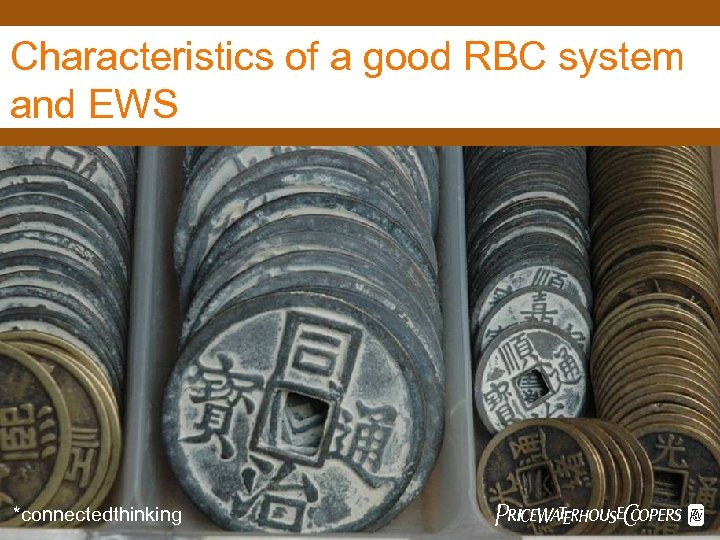 Characteristics of a good RBC system and EWS *connectedthinking Pw. C 