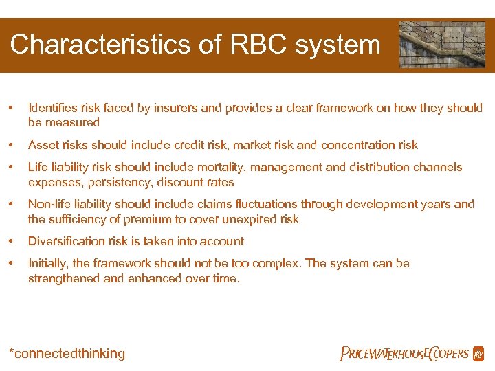 Characteristics of RBC system • Identifies risk faced by insurers and provides a clear