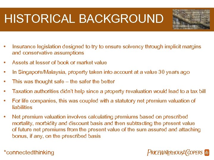 HISTORICAL BACKGROUND • Insurance legislation designed to try to ensure solvency through implicit margins