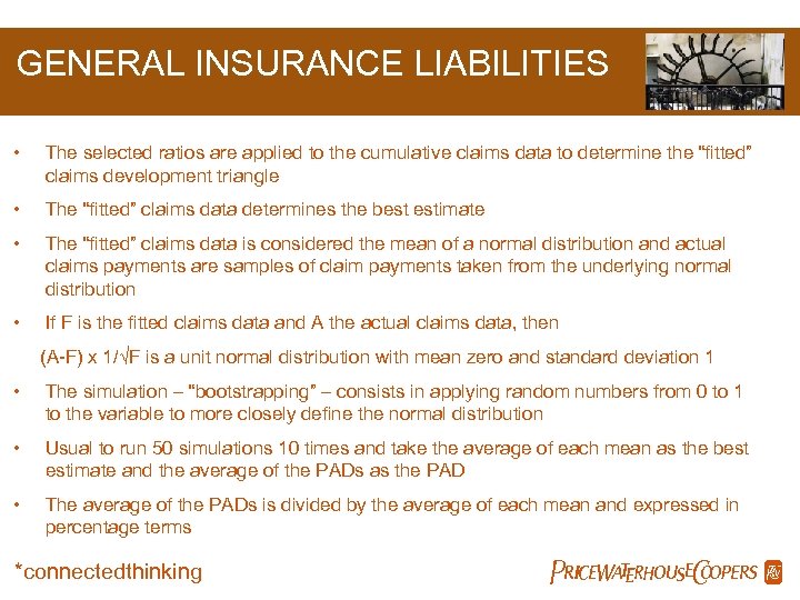 GENERAL INSURANCE LIABILITIES • The selected ratios are applied to the cumulative claims data
