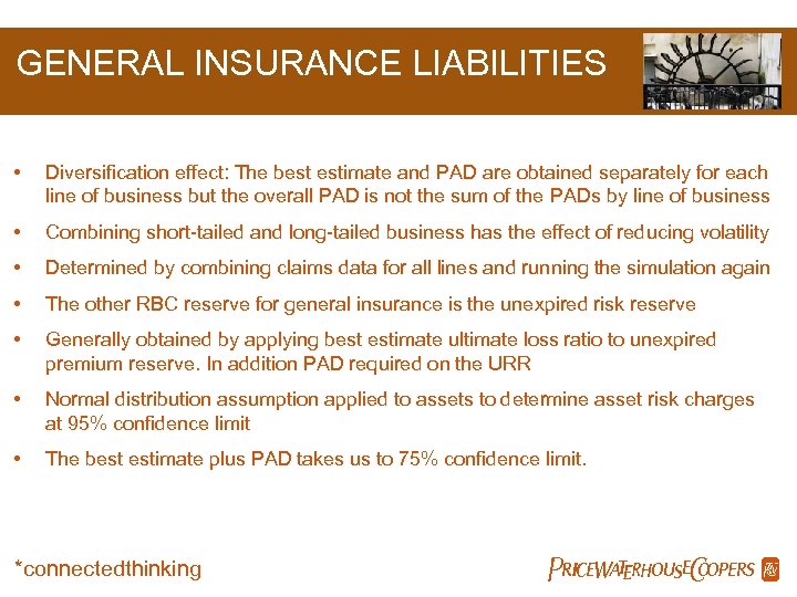GENERAL INSURANCE LIABILITIES • Diversification effect: The best estimate and PAD are obtained separately