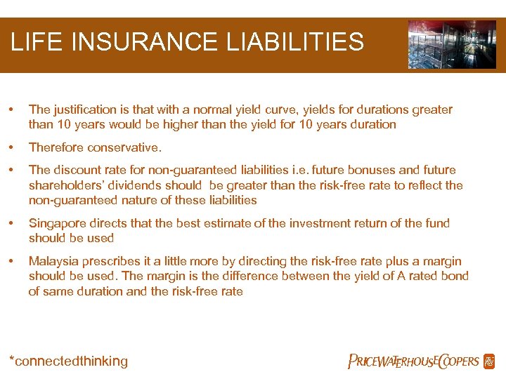 LIFE INSURANCE LIABILITIES • The justification is that with a normal yield curve, yields