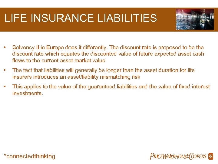 LIFE INSURANCE LIABILITIES • Solvency II in Europe does it differently. The discount rate