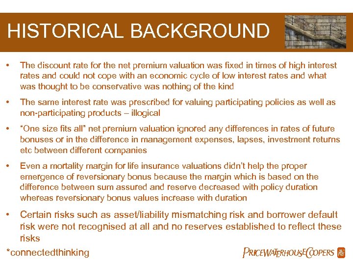 HISTORICAL BACKGROUND h • The discount rate for the net premium valuation was fixed