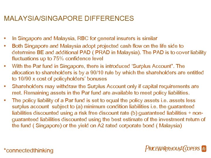 MALAYSIA/SINGAPORE DIFFERENCES • • • In Singapore and Malaysia, RBC for general insurers is