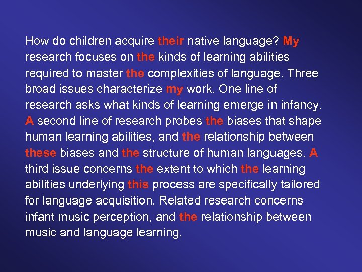 How do children acquire their native language? My research focuses on the kinds of