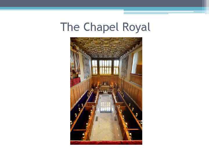 The Chapel Royal 