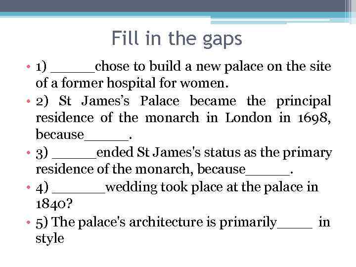 Fill in the gaps • 1) _____chose to build a new palace on the