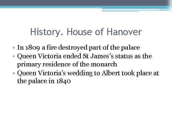 History. House of Hanover • In 1809 a fire destroyed part of the palace
