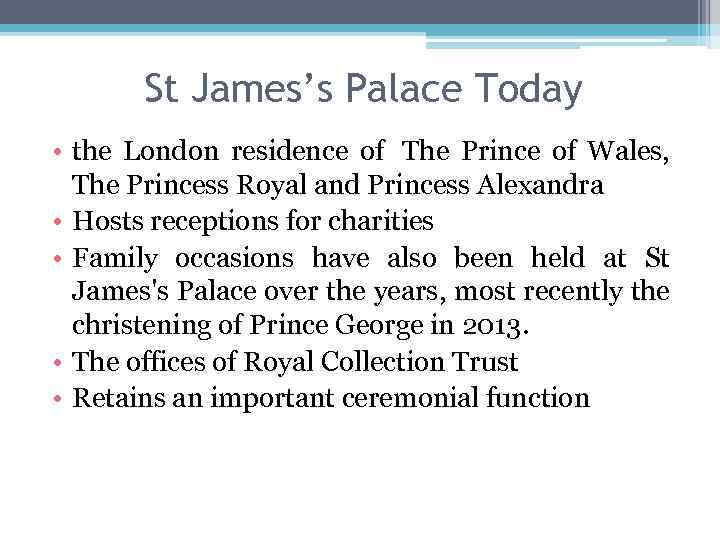 St James’s Palace Today • the London residence of The Prince of Wales, The