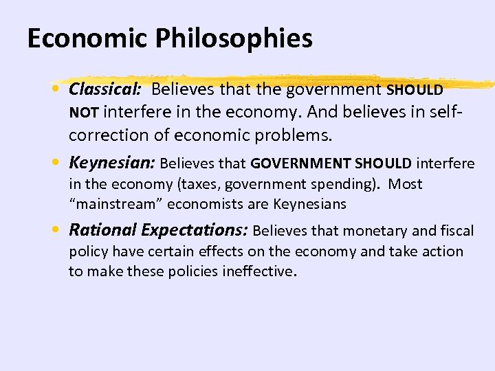 Economic Philosophies • Classical: Believes that the government SHOULD NOT interfere in the economy.