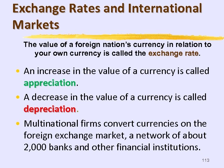 Exchange Rates and International Markets The value of a foreign nation’s currency in relation