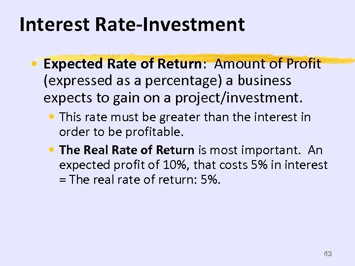 Interest Rate-Investment • Expected Rate of Return: Amount of Profit (expressed as a percentage)