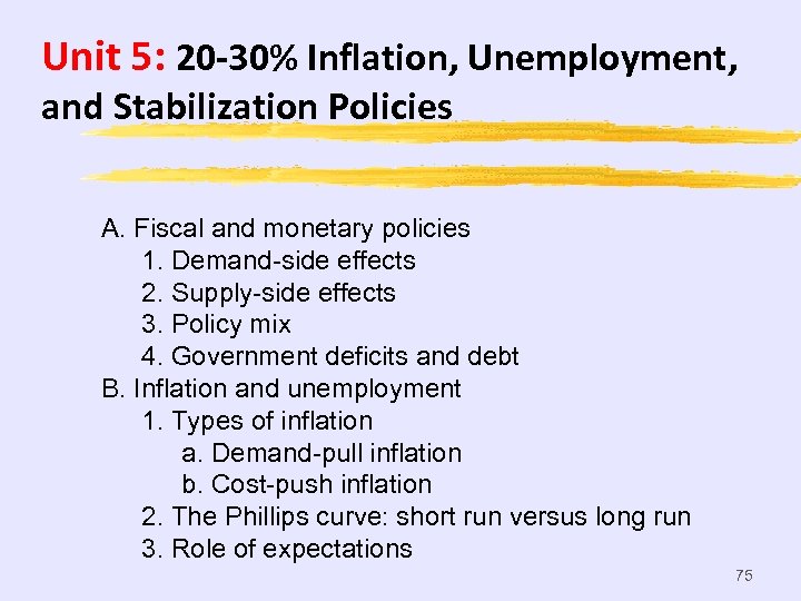 Unit 5: 20 -30% Inflation, Unemployment, and Stabilization Policies A. Fiscal and monetary policies