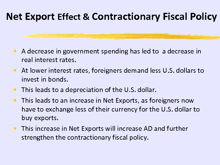 Net Export Effect & Contractionary Fiscal Policy • A decrease in government spending has