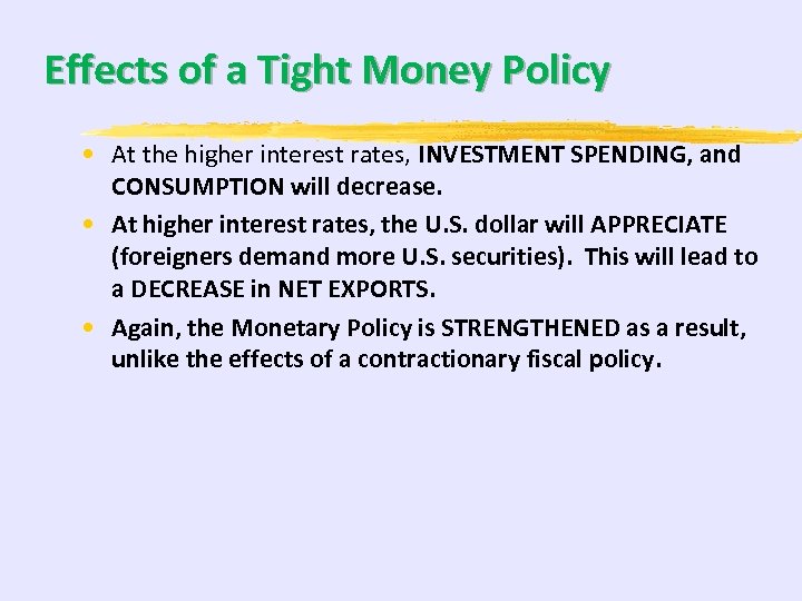 Effects of a Tight Money Policy • At the higher interest rates, INVESTMENT SPENDING,