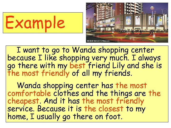 Example I want to go to Wanda shopping center because I like shopping very