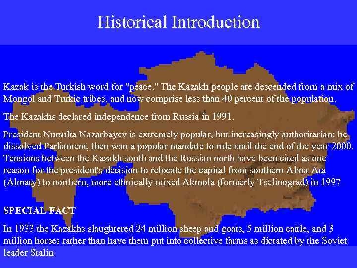 Historical Introduction Kazak is the Turkish word for "peace. " The Kazakh people are
