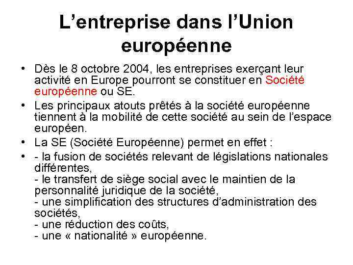 L’entreprise dans l’Union européenne • Dès le 8 octobre 2004, les entreprises exerçant leur