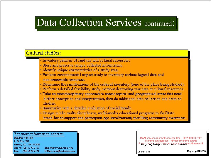 Data Collection Services continued: Cultural studies: • Inventory patterns of land use and cultural