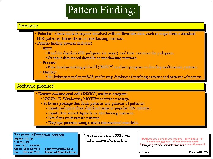 Pattern Finding: Services: • Potential clients include anyone involved with multivariate data, such as