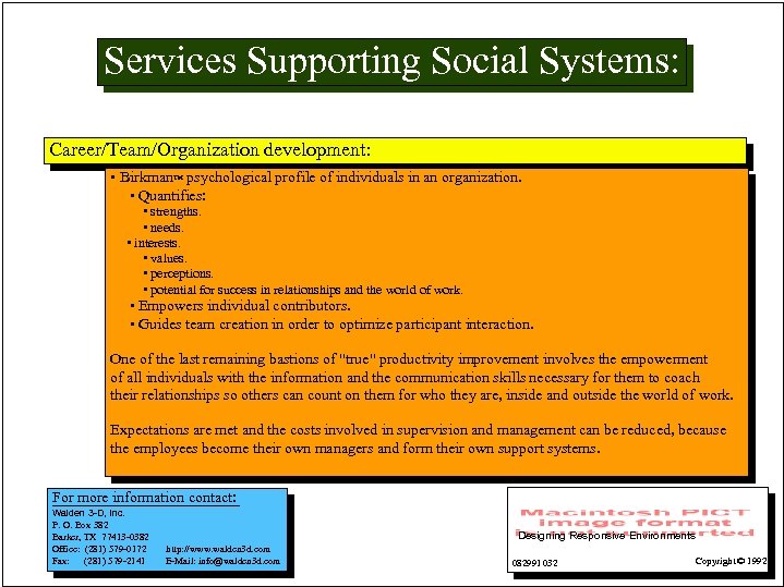 Services Supporting Social Systems: Career/Team/Organization development: • Birkman™ psychological profile of individuals in an