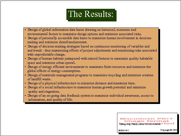The Results: • Design of global information data bases drawing on historical, economic and