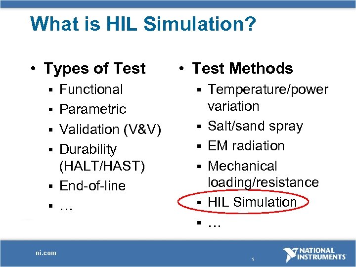 What is HIL Simulation? • Types of Test § § § Functional Parametric Validation