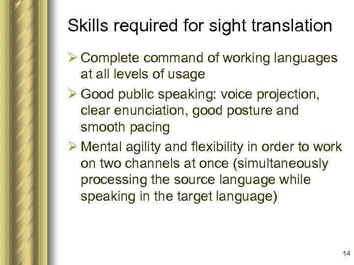 Skills required for sight translation Ø Complete command of working languages at all levels