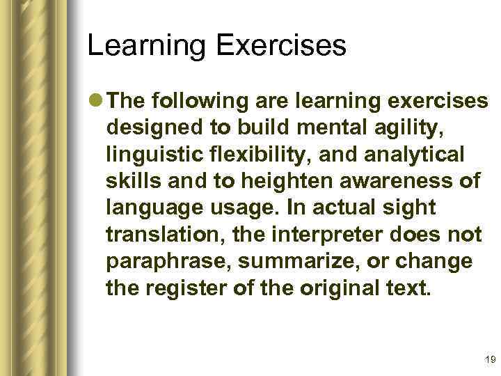 Learning Exercises l The following are learning exercises designed to build mental agility, linguistic
