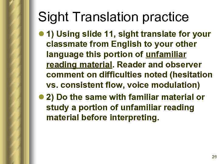 Sight Translation practice l 1) Using slide 11, sight translate for your classmate from