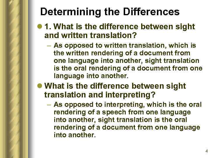 Determining the Differences l 1. What is the difference between sight and written translation?