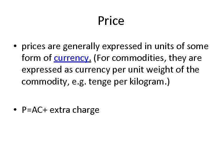 Price • prices are generally expressed in units of some form of currency. (For